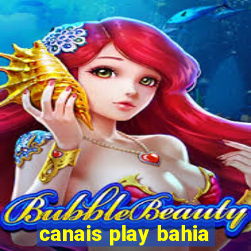 canais play bahia